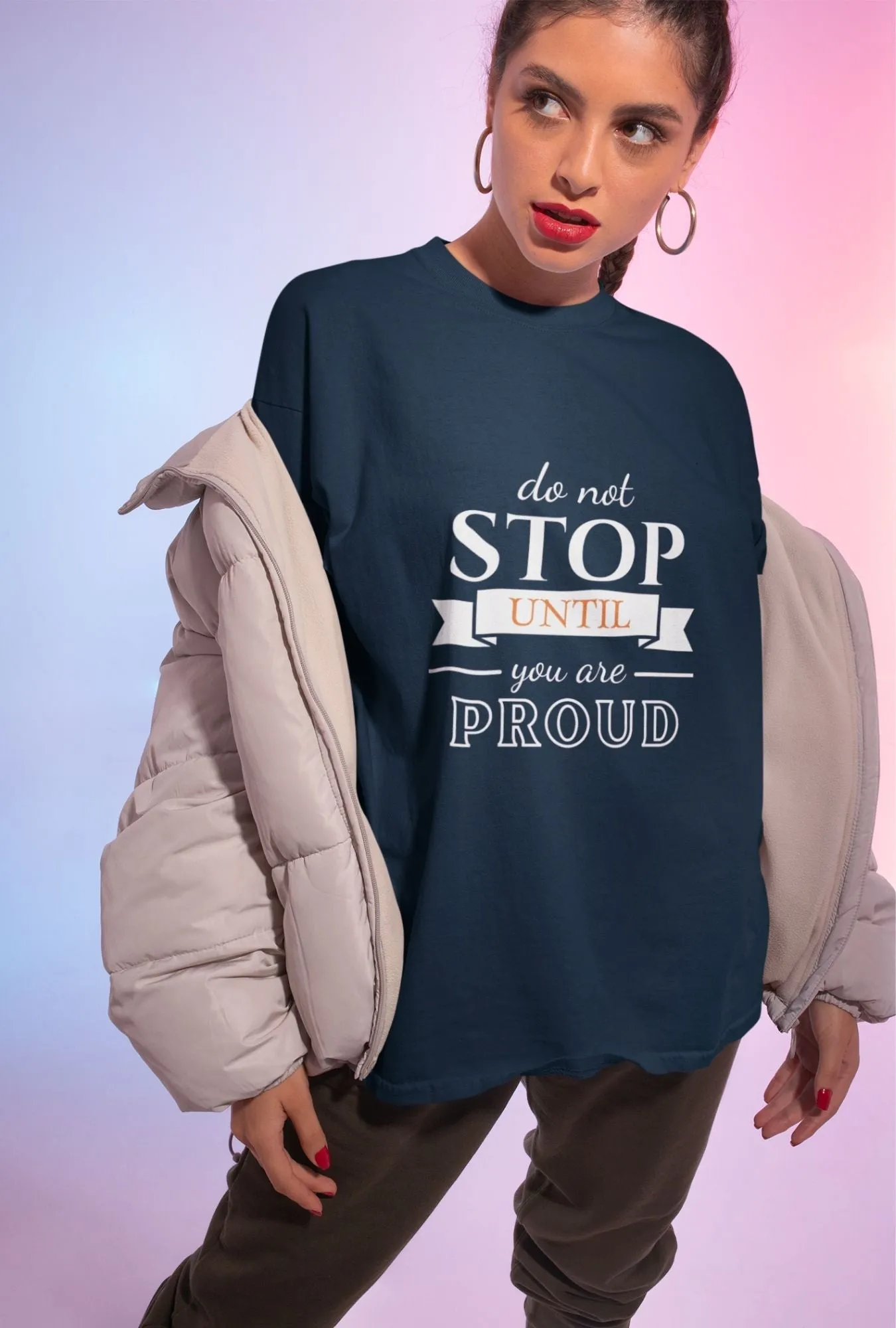 Do not stop until you are proud - Oversized T-Shirt