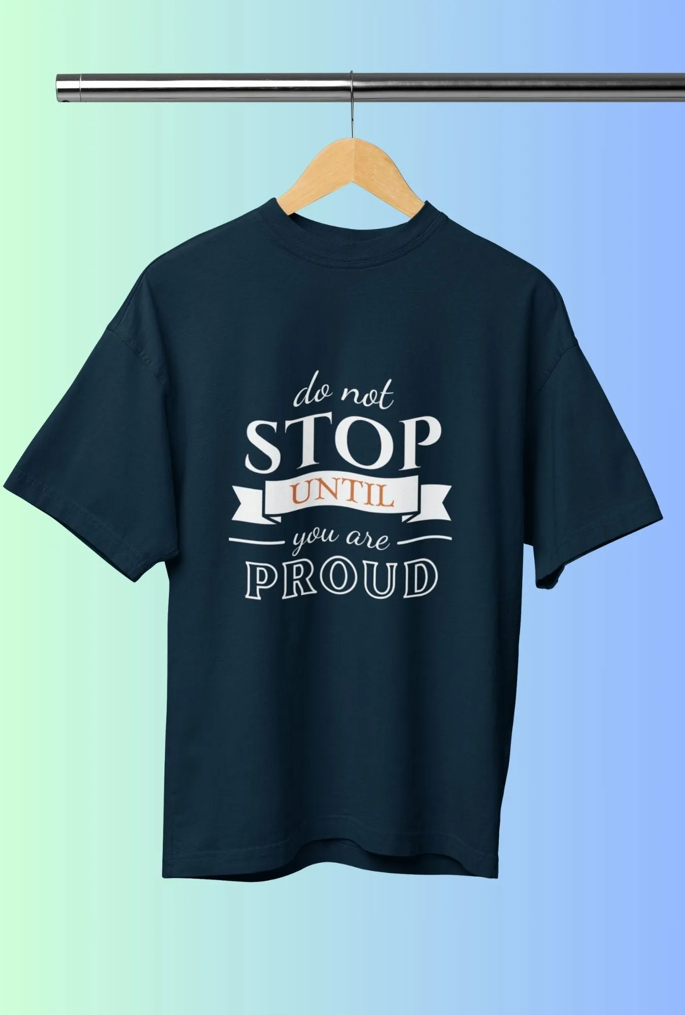 Do not stop until you are proud - Oversized T-Shirt